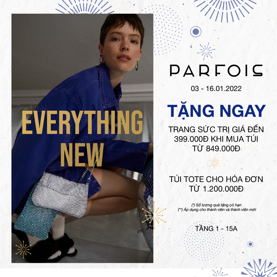 EVERYTHING NEW - NHẬN NGAY QUÀ TẶNG LÊN ĐẾN 399K TỪ PARFOIS