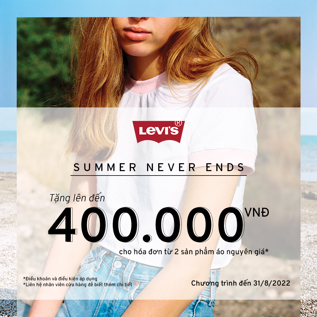 🔥🔥🔥SUMMER NEVER ENDS - TẬN HƯỞNG MÙA HÈ BẤT TẬN VỚI ƯU ĐÃI “CỰC XỊN” ĐẾN TỪ LEVI’S®