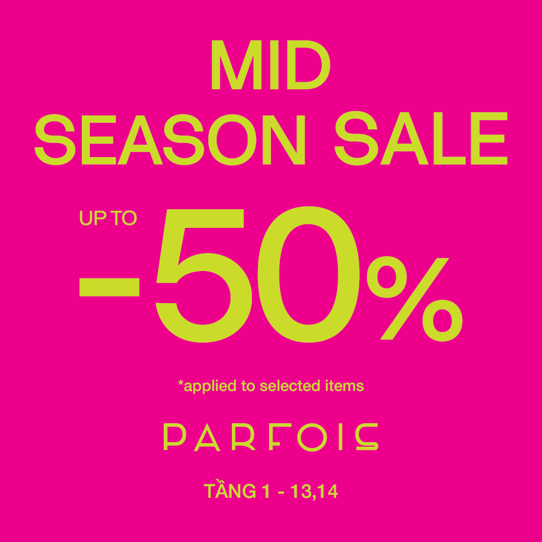 PARFOIS - ƯU ĐÃI HẤP DẪN MID SEASON SALE