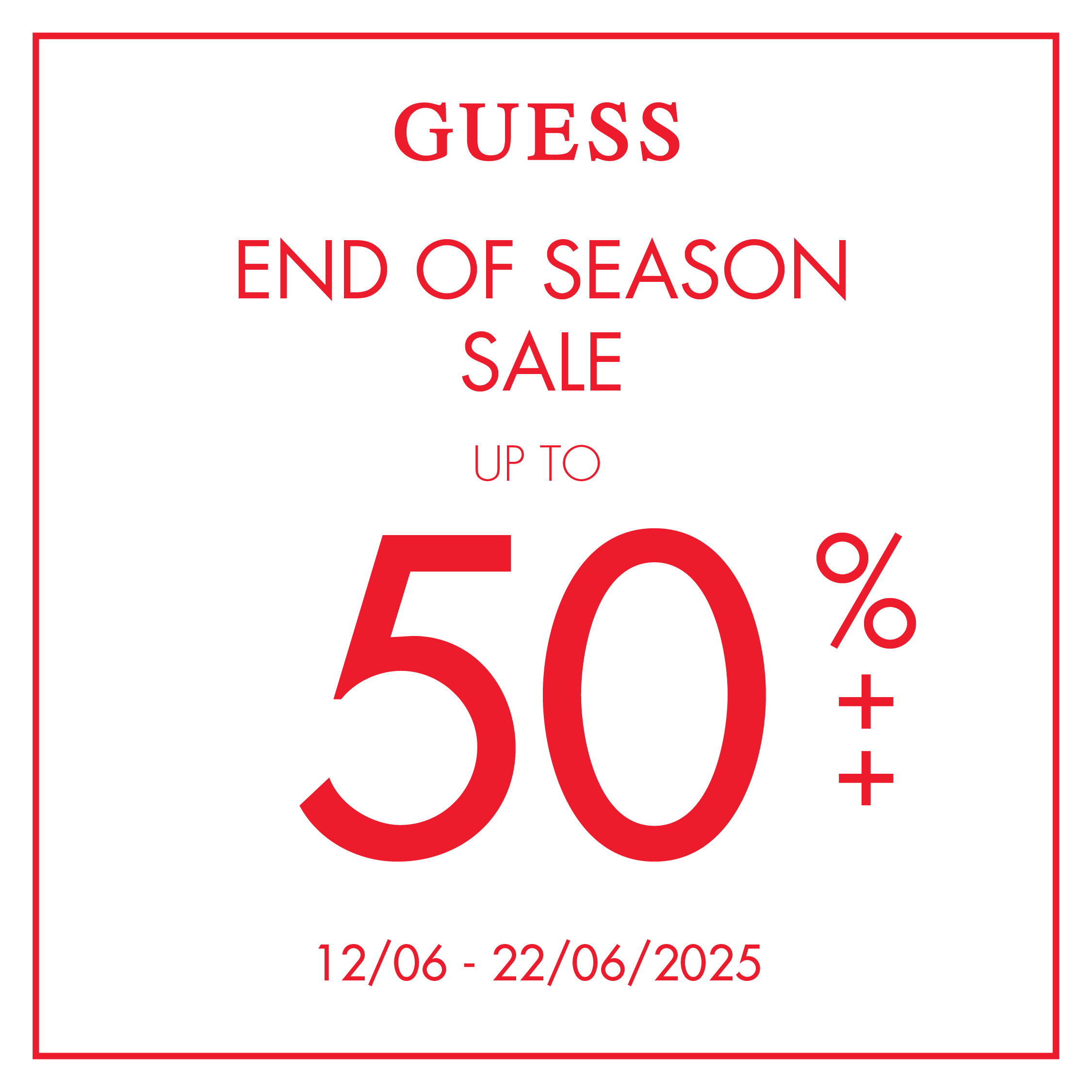 GUESS - END OF SEASON SALE UP TO 50%++